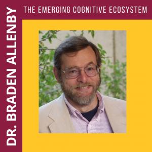 Dr. Brad Allenby discusses the Emerging Cognitive Ecosystem